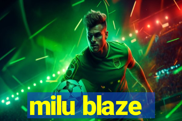 milu blaze